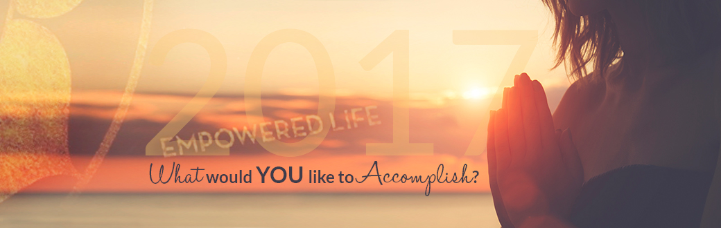 Empowered Life What Would You like to Accomplish