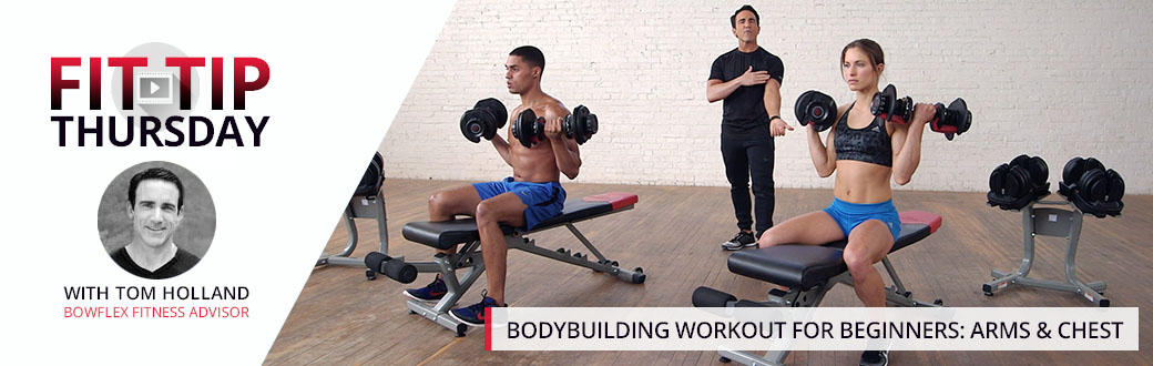 Bodybuilding Workout for Beginners Arms and Chest BowFlex